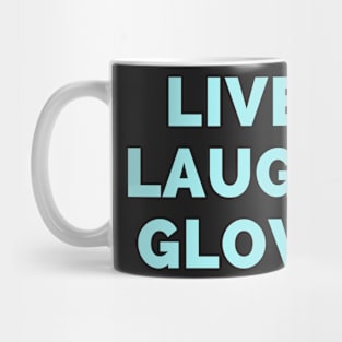 Live Laugh Glow - Black And Blue Simple Font - Funny Meme Sarcastic Satire Mug